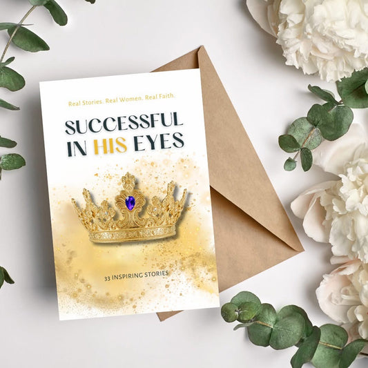 Successful in His Eyes: Real Stories. Real Women. Real Faith.