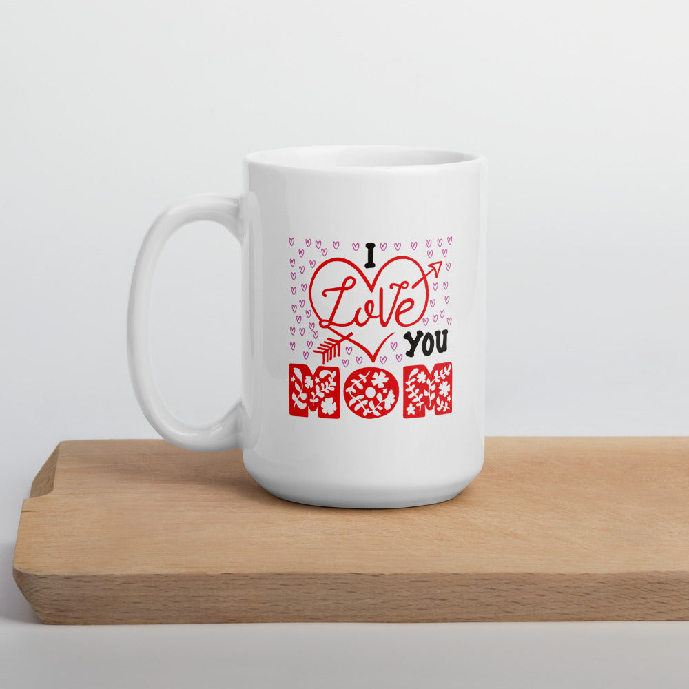 I Love You Mom Coffee Mug v2